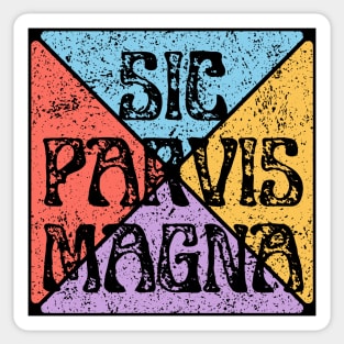 Sic Parvis Magna – Small Starts Lead to Greatness Sticker